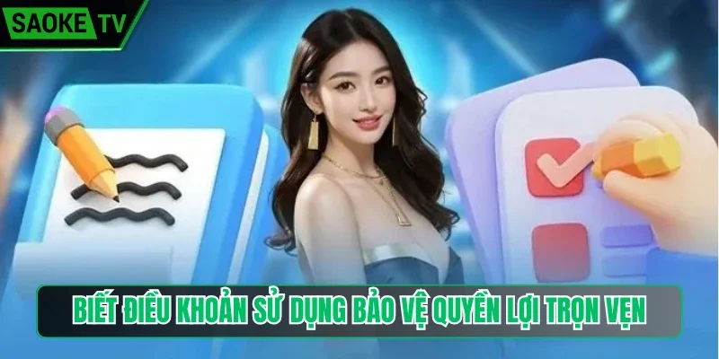 Biết điều khoản sử dụng bảo vệ quyền lợi trọn vẹn