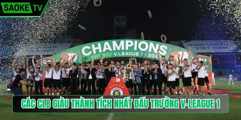 Các CLB giàu thành tích nhất đấu trường V-League 1