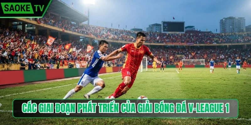 Các giai đoạn phát triển của giải bóng đá V-League 1