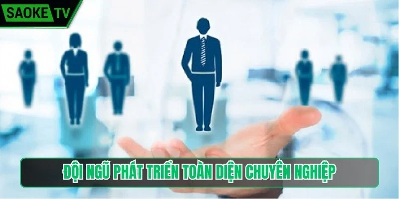 Đội ngũ phát triển toàn diện chuyên nghiệp