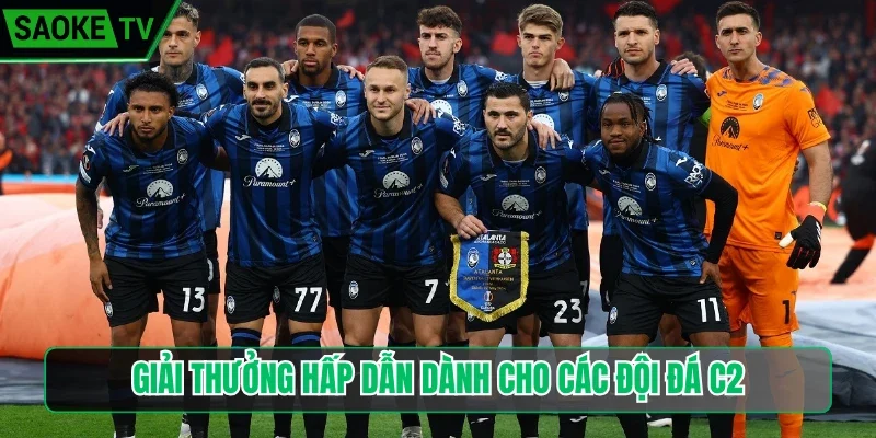 Giải thưởng hấp dẫn dành cho các đội đá C2