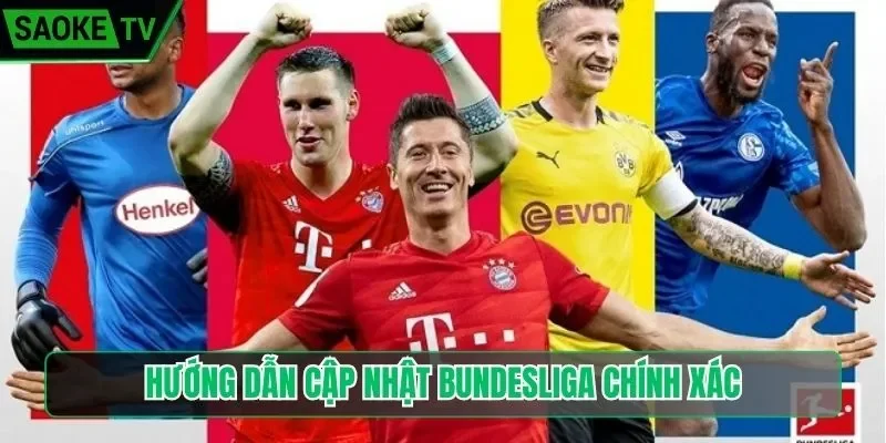 Hướng dẫn cập nhật Bundesliga chính xác