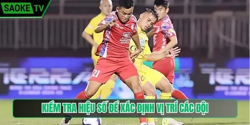 Kiểm tra hiệu số để xác định vị trí các đội