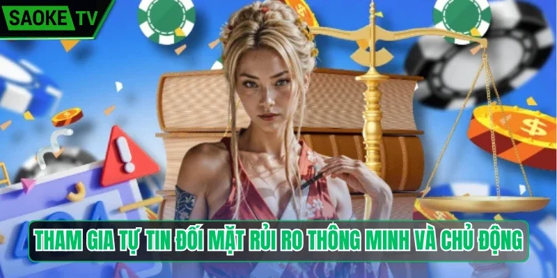 Tham gia tự tin đối mặt rủi ro thông minh và chủ động