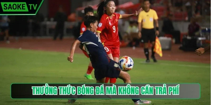Thưởng thức bóng đá mà không cần trả phí