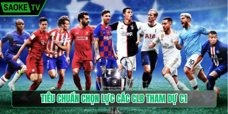 Tiêu chuẩn chọn lực các CLB tham dự C1