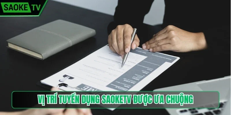 Vị trí tuyển dụng Saoketv được ưa chuộng